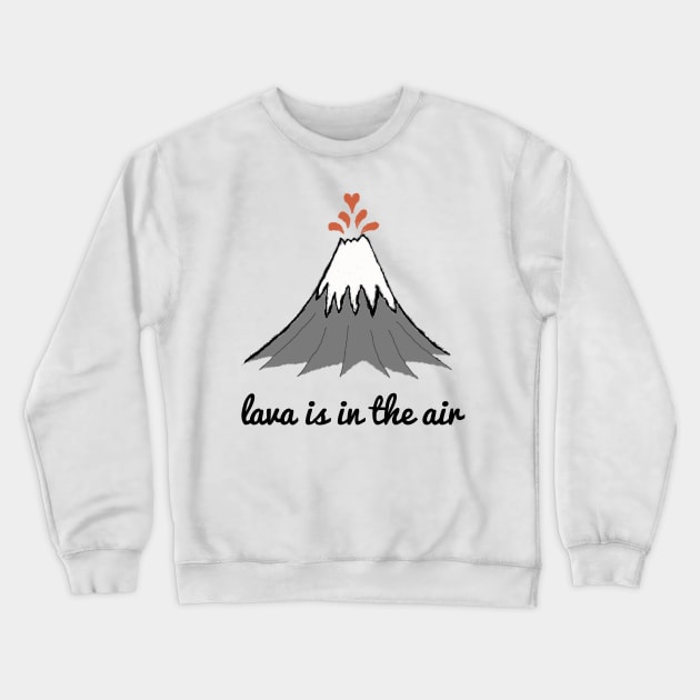 Lava is in the air Crewneck Sweatshirt by wanungara